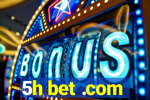 5h bet .com